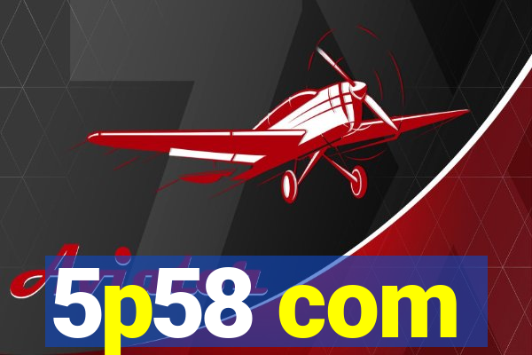 5p58 com